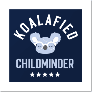 Koalafied Childminder - Funny Gift Idea for Childminders Posters and Art